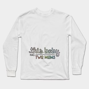 This Baby has Two Moms - Lesbian Parents Pastel Pregnancy Long Sleeve T-Shirt